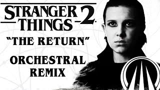 Stranger Things 2  quotThe Returnquot Orchestral Remix [upl. by Ydnarb678]