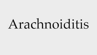 How to Pronounce Arachnoiditis [upl. by Sadira345]