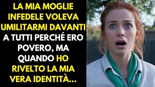 La mia moglie infedele voleva umiliarmi davanti a tutti perché ero povero ma quando ho rivelato [upl. by Waterer]