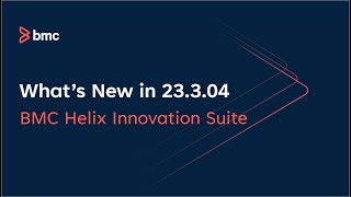 What’s new in BMC Helix Innovation Suite 23304 [upl. by Nnylyt]