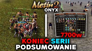 Metin2 Onyx  Koniec Serii  Podsumowanie  7700w w Itemach  Górnictwo  Co dalej z eq 10 [upl. by Ellemrac696]