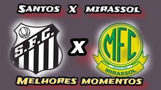 SANTOS X MIRASSOL  MELHORES MOMENTOS [upl. by Glavin]