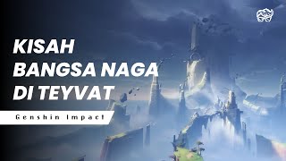 KISAH BANGSA NAGA DI TEYVAT  GENSHIN IMPACT LORE [upl. by Nered]