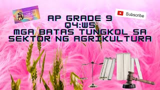 AP G9Q4W5Mga Batas Tungkol sa Sektor ng Agrikultura [upl. by Pernas386]