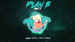 PLAN B RKT  GON RMX NAN RMX [upl. by Wehttan]