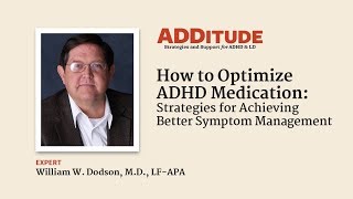 How to Optimize ADHD Medication to Achieve Better Symptom Management w William Dodson MD [upl. by Lleval443]