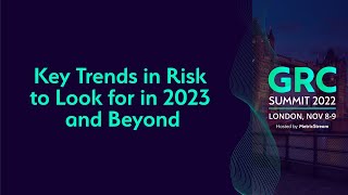 Key Trends in Risk to look for in 2023 and Beyond GRC Summit 2022 [upl. by Maisey]