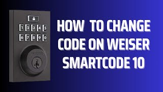 How to Change Code on Weiser SmartCode 10 [upl. by Ramiah562]