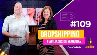 JoiasCast 109 Dropshipping e Afiliados de Semijoias [upl. by Anstice]