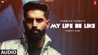 My Life Be Like Full Audio Parmish Verma  Simar Kaur  Starboy X  TSeries [upl. by Othelia602]