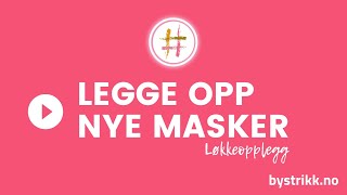 Hvordan legge opp nye masker løkkeopplegg [upl. by Eppilihp]