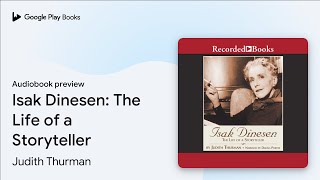 Isak Dinesen The Life of a Storyteller by Judith Thurman · Audiobook preview [upl. by Frohman]