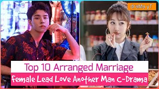 Top 10 Chinese Arranged Marriage Drama Where The Female Lead Is In Love With Another Man draMa yT [upl. by Eaver172]