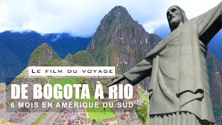 De Bogota à Rio 6 mois en Amérique du Sud  le film [upl. by Haroved968]