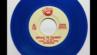 Fysah amp The Get Down Underground  Impeach The President [upl. by Retxed]