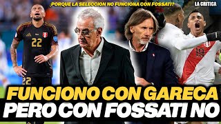 ¿POR QUÉ PERU FUNCIONÓ CON GARECA ¿Y CON FOSSATI NO💥LA SELECCIÓN NO LE GANA A NADIE [upl. by Amilas958]