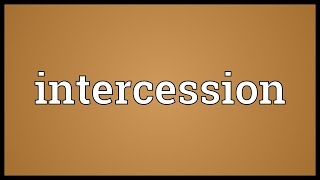 Intercession Meaning [upl. by Elihu]