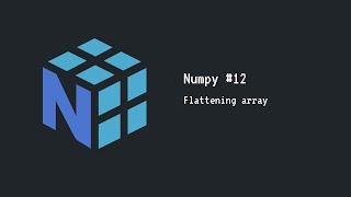 Tutorial Numpy  Flatten Array  12 [upl. by Sirtimid340]