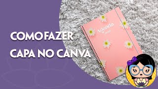 Como fazer capa de agenda e afins no Canva  ARQUIVO GRÁTIS [upl. by Muscolo]