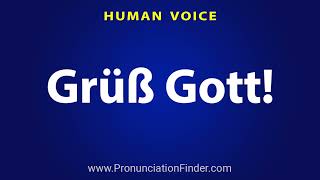 How To Pronounce Gruß Gott [upl. by Clea]