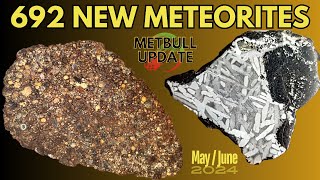 692 Meteorites in 52min ☄️ MetBull Update New Meteorites Approved Worldwide Report MayJune 2024 [upl. by Arrej468]