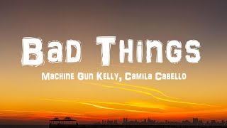 Machine Gun Kelly Camila Cabello  Bad Things Lyrics [upl. by Inot]