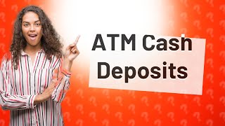 Can I deposit cash into my US bank account at any ATM [upl. by Nauqed]