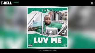 TRell  Luv Me Official Audio [upl. by Rustin]