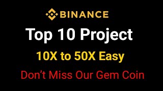 10X to 50X Binance Top 10 Project List  Huge Potential Coin [upl. by Lobiv85]