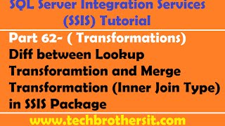 SSIS Tutorial Part 62Diff between Lookup Transformation amp Inner Join in Merge Transformation [upl. by Sasnak]