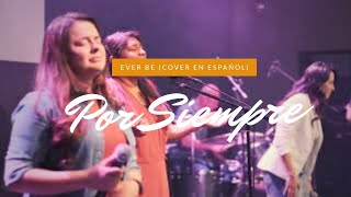 Por Siempre  Ana Isabel Vasquez  Cover en Español Ever Be  Bethel Music [upl. by Narot]