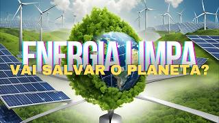 Como a Matriz de Energia Limpa Pode Salvar o Planeta [upl. by Saberio655]