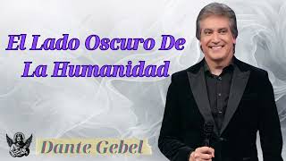 el lado oscuro de la humanidad  Sermón pastor Dante Gebel [upl. by Rosabel604]