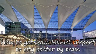 MUC How to Get from Munich Airport to the City Center by Train [upl. by Milissa]