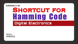 12 Shortcut for Hamming Code  Error Detection amp Correction  Digital Electronics  TECH GURUKUL [upl. by Flosi]