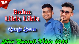 Baha Likir Likir  Durga Soren  New Santali Video 2024  Santali Program Video Song 2024 [upl. by Nowd]