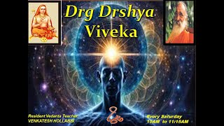 Discourse15 DRG DRSHYA VIVEKA by Resident Vedanta Teacher Sri Venkatesh Hollabbi [upl. by Aimit]