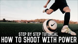 How To Shoot With Power  Shooting Tutorial For Footballers  The Ultimate Guide [upl. by Esinereb]