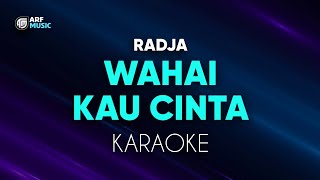 Radja  Wahai Kau Cinta Karaoke [upl. by Nal]