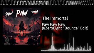 The Immortal  Paw Paw Paw 8ZeroEight quotBouncequot Edit [upl. by Ssenav]