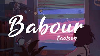 Tawsen  Babour  slowed amp reverb [upl. by Rodolphe]