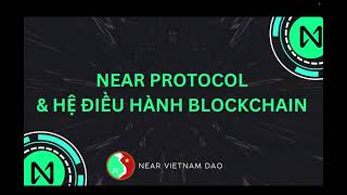 BÀI 3 GIỚI THIỆU VỀ NEAR PROTOCOL amp HỆ ĐIỀU HÀNH BLOCKCHAIN CỦA NEAR NEAR BOS [upl. by Reniar237]