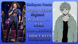 Pretty Setter Squad lyric prank  I dont need your love  Six the Musical Part 8  Haikyuu Texts [upl. by Ruth]