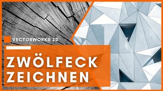 ZWÖLFECK zeichnen ganz einfach  Vectoworks 2D Schreiner CAD Tutorial deutsch [upl. by Pelag]