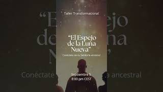 Taller Transformacional EL ESPEJO DE LA LUNA NUEVA este Jueves 5 de Septiembre 8 Pm CEST [upl. by Juni]