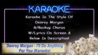 Denroy Morgan  Ill Do Anything For You Karaoke [upl. by Eatnahs]