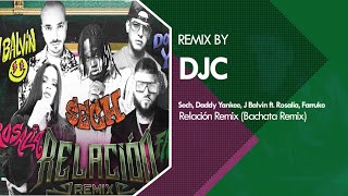 Sech Daddy Yankee Rosalía  Relación Remix Bachata Remix DJC 💔💔💔💔 [upl. by Odie140]