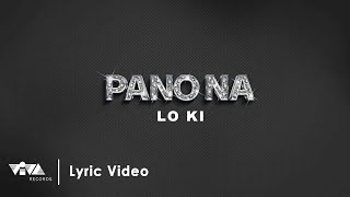 Pano Na  Lo Ki Official Lyric Video [upl. by Hinda]