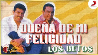 Dueña De Mi Felicidad Los Betos  Letra Oficial [upl. by Tirrag352]