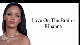 Love On The Brain  Rihanna Clean Lyrics [upl. by Gothart655]